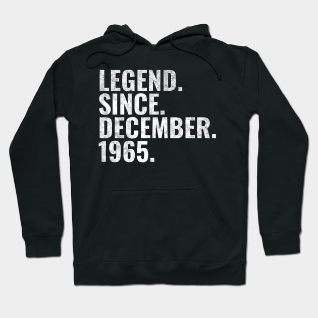 Legend since December 1965 Birthday Shirt Happy Birthday Shirts Hoodie by TeeLogic